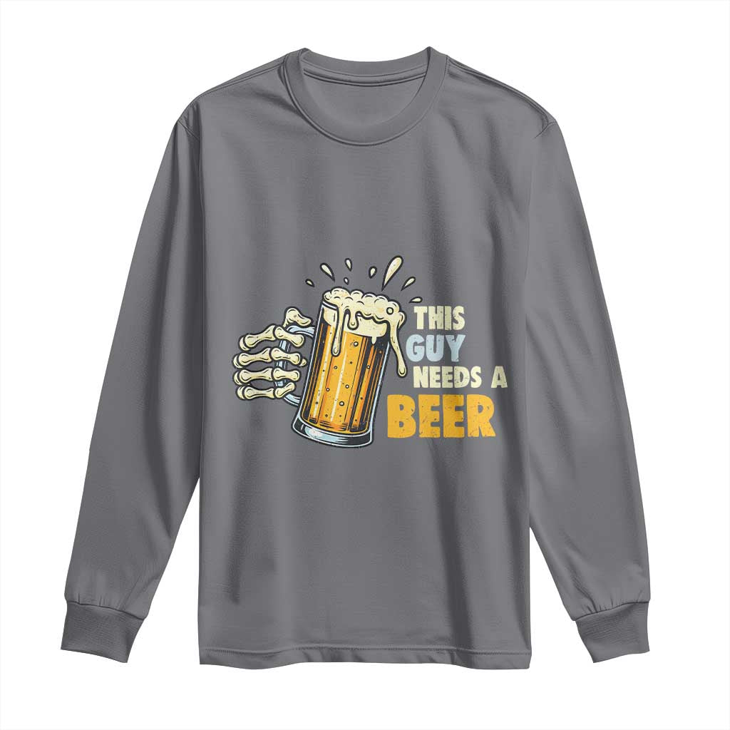 Funny This Guy Needs A Beer Long Sleeve Shirt Beer Drinking Skeleton Hand - Wonder Print Shop