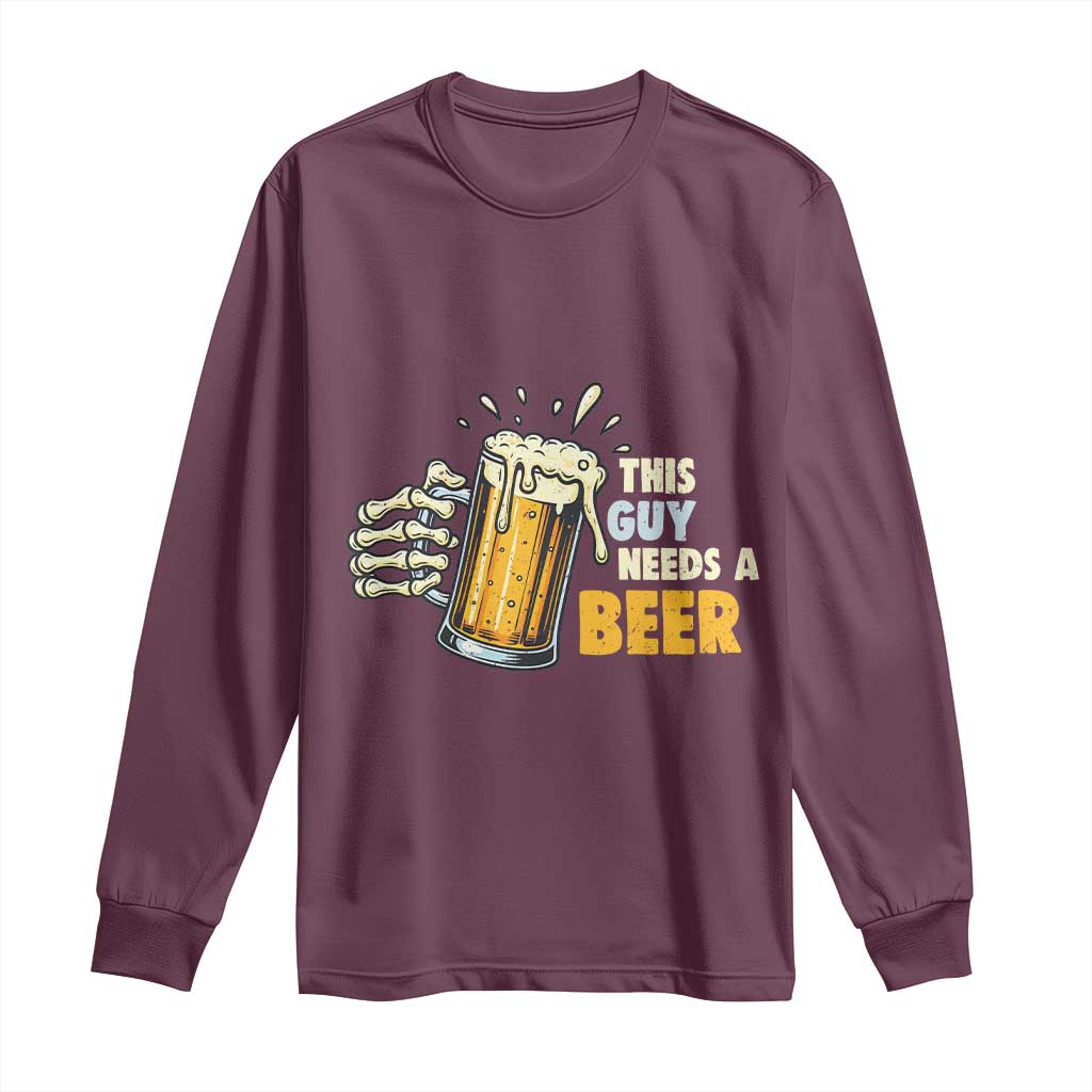 Funny This Guy Needs A Beer Long Sleeve Shirt Beer Drinking Skeleton Hand - Wonder Print Shop