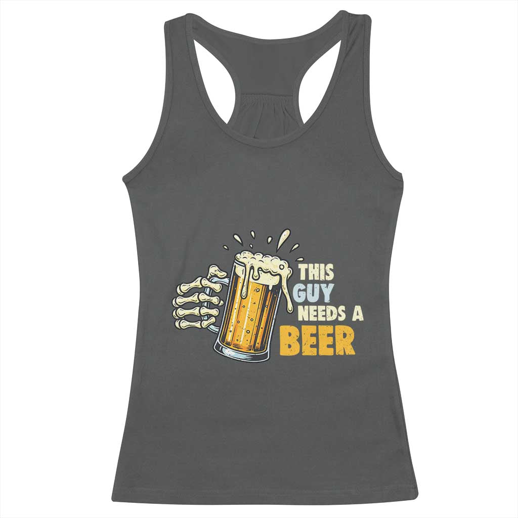 Funny This Guy Needs A Beer Racerback Tank Top Beer Drinking Skeleton Hand - Wonder Print Shop