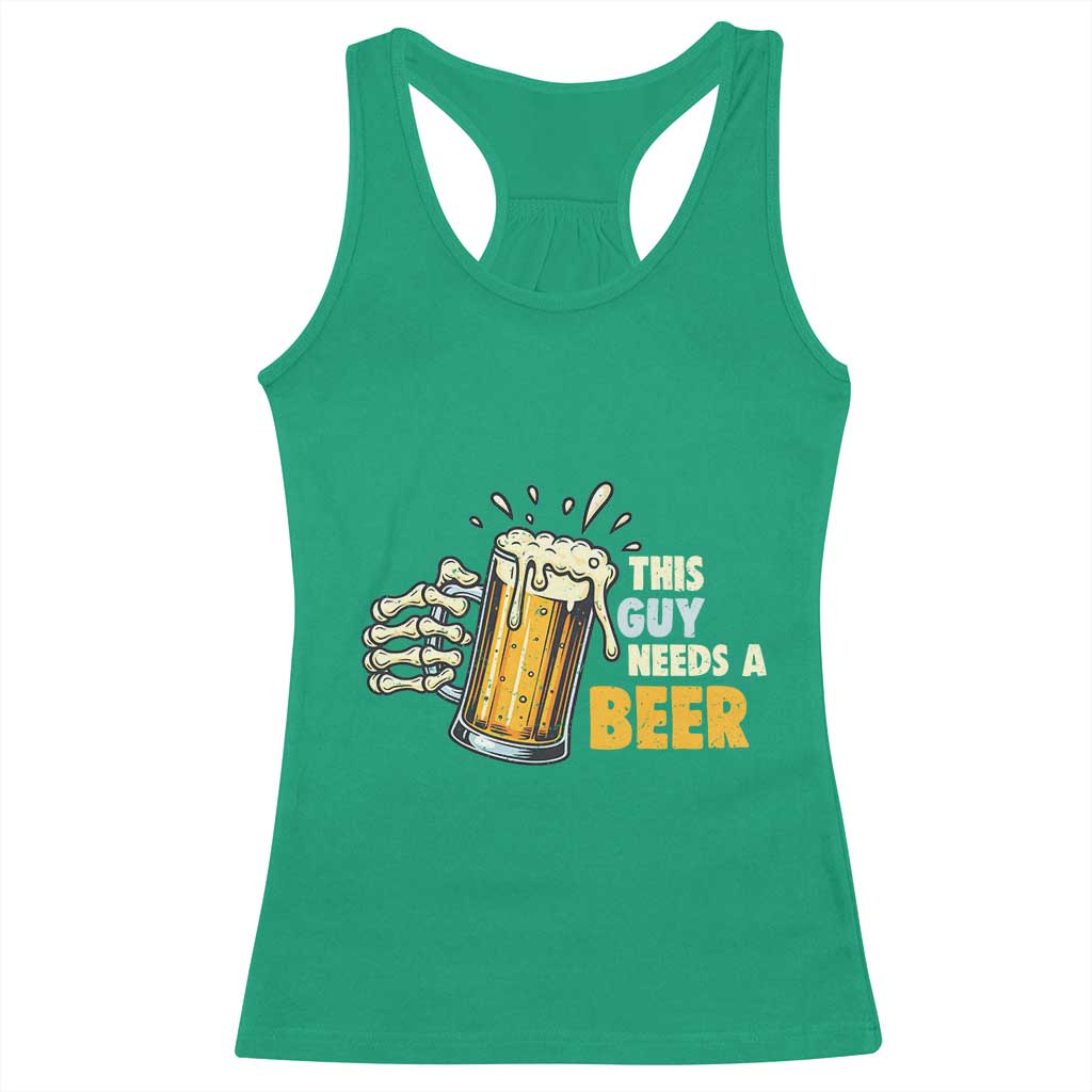 Funny This Guy Needs A Beer Racerback Tank Top Beer Drinking Skeleton Hand - Wonder Print Shop