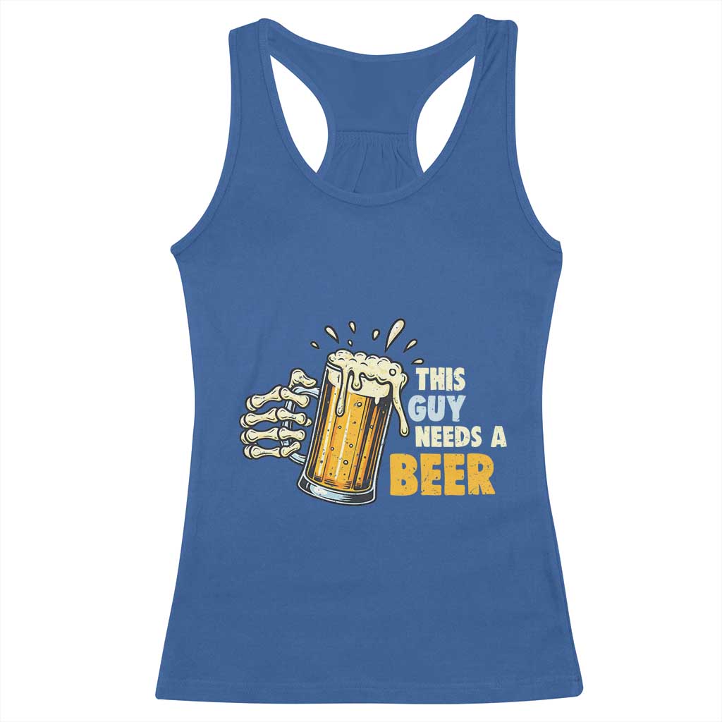 Funny This Guy Needs A Beer Racerback Tank Top Beer Drinking Skeleton Hand - Wonder Print Shop