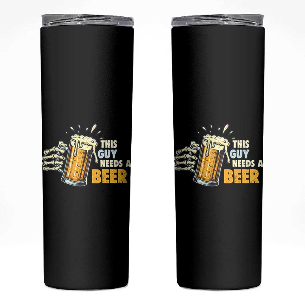 Funny This Guy Needs A Beer Skinny Tumbler Beer Drinking Skeleton Hand - Wonder Print Shop