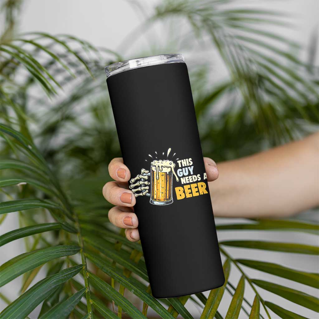 Funny This Guy Needs A Beer Skinny Tumbler Beer Drinking Skeleton Hand - Wonder Print Shop