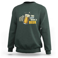 Funny This Guy Needs A Beer Sweatshirt Beer Drinking Skeleton Hand - Wonder Print Shop