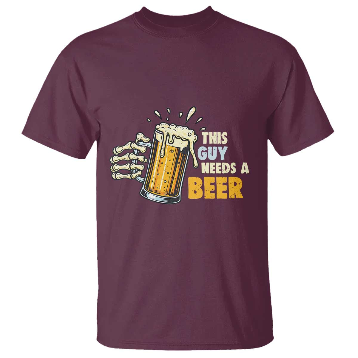 Funny This Guy Needs A Beer T Shirt Beer Drinking Skeleton Hand - Wonder Print Shop