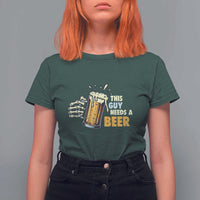 Funny This Guy Needs A Beer T Shirt For Women Beer Drinking Skeleton Hand - Wonder Print Shop