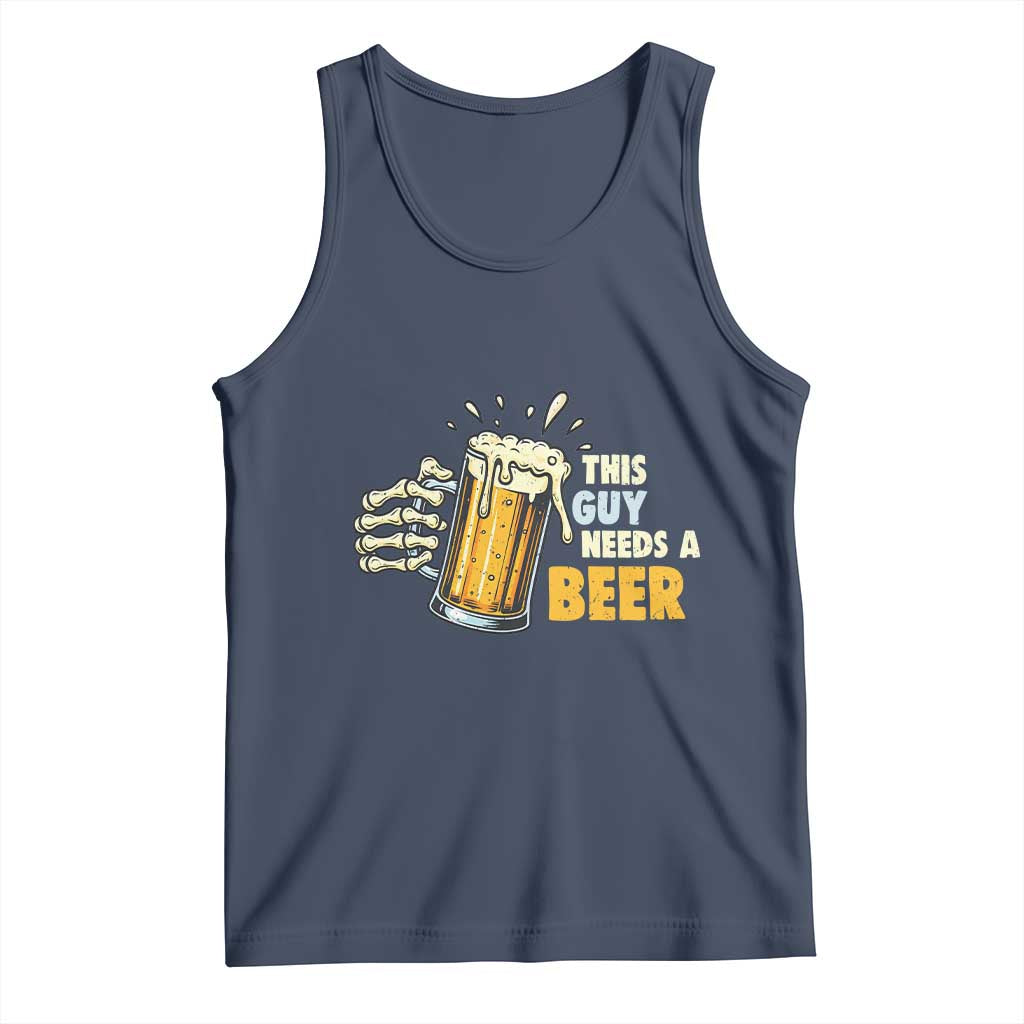 Funny This Guy Needs A Beer Tank Top Beer Drinking Skeleton Hand - Wonder Print Shop