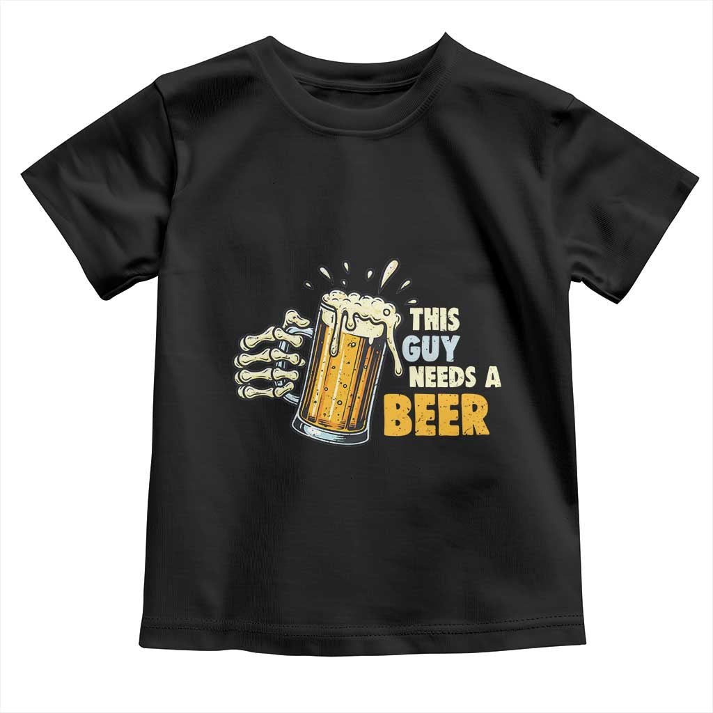 Funny This Guy Needs A Beer Toddler T Shirt Beer Drinking Skeleton Hand - Wonder Print Shop