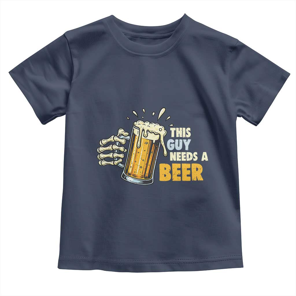Funny This Guy Needs A Beer Toddler T Shirt Beer Drinking Skeleton Hand - Wonder Print Shop