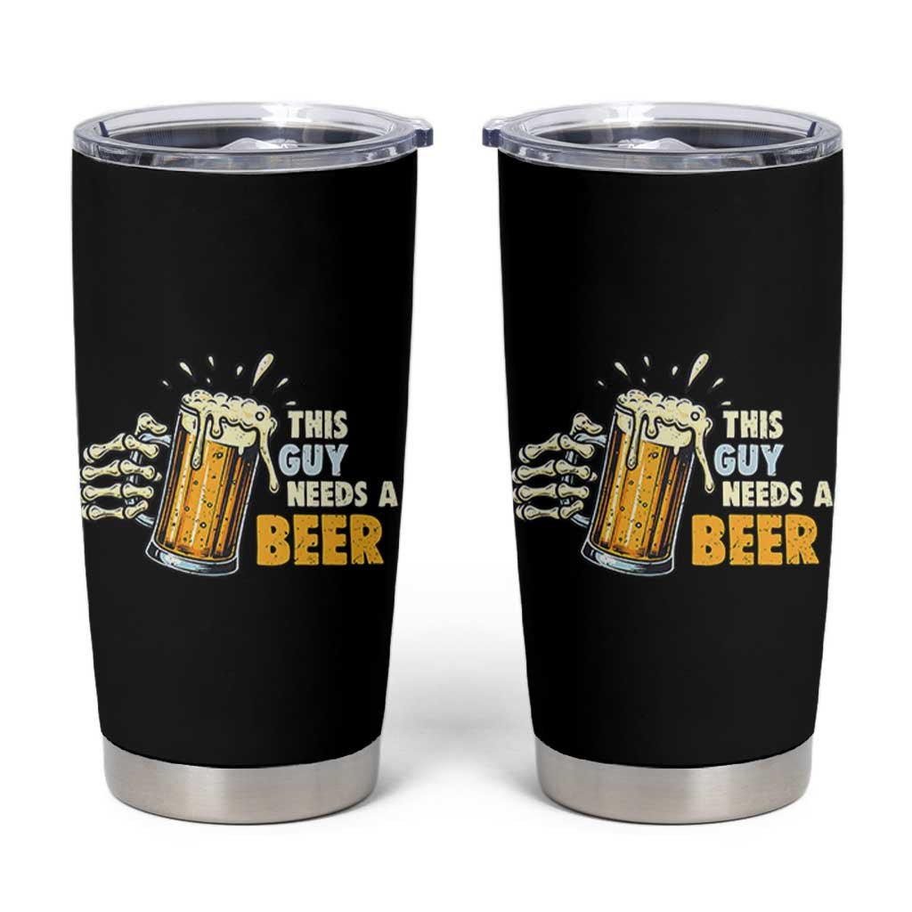 Funny This Guy Needs A Beer Tumbler Cup Beer Drinking Skeleton Hand - Wonder Print Shop