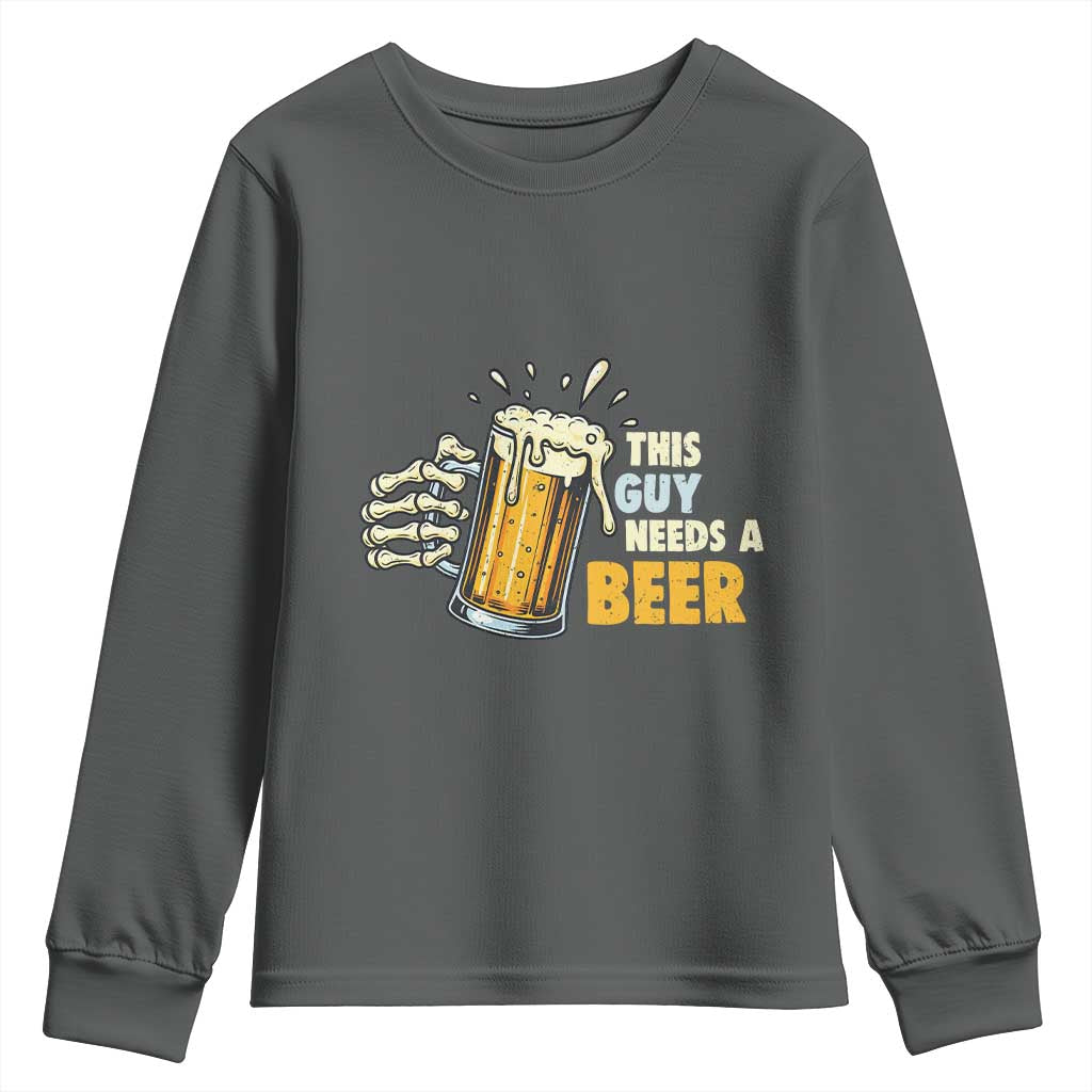 Funny This Guy Needs A Beer Youth Sweatshirt Beer Drinking Skeleton Hand - Wonder Print Shop