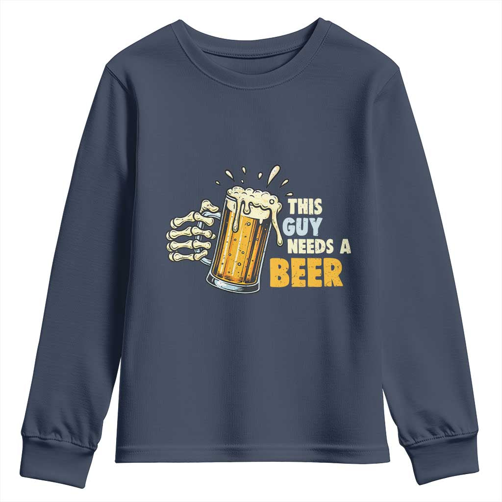 Funny This Guy Needs A Beer Youth Sweatshirt Beer Drinking Skeleton Hand - Wonder Print Shop