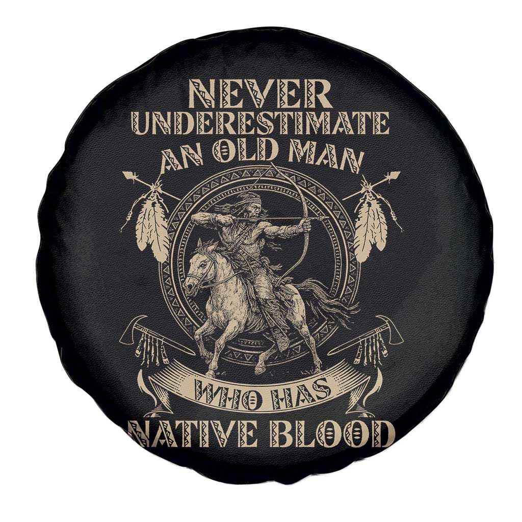 Never Underestimate An Old Man Who Has Native Blood Spare Tire Cover Native American Warrior - Wonder Print Shop