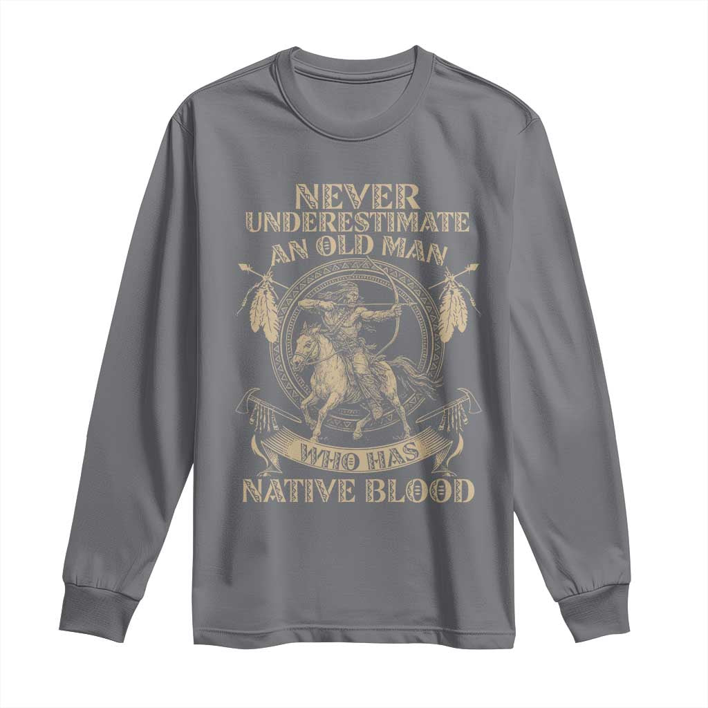 Never Underestimate An Old Man Who Has Native Blood Long Sleeve Shirt Native American Warrior - Wonder Print Shop