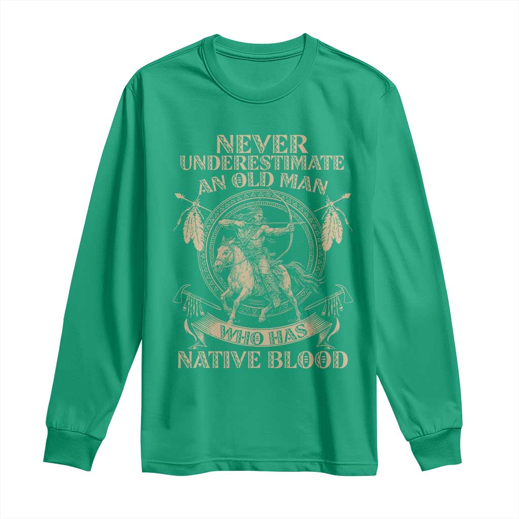 Never Underestimate An Old Man Who Has Native Blood Long Sleeve Shirt Native American Warrior - Wonder Print Shop