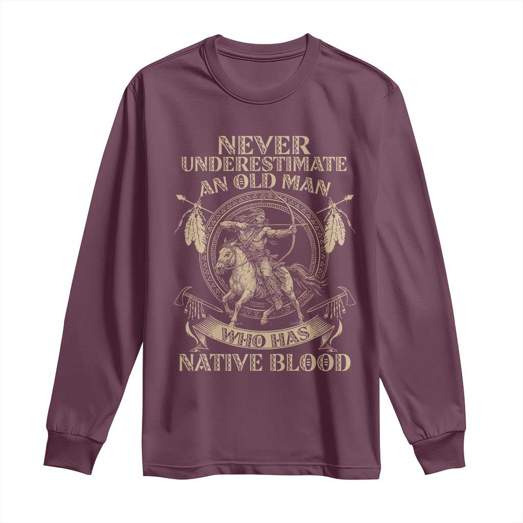 Never Underestimate An Old Man Who Has Native Blood Long Sleeve Shirt Native American Warrior - Wonder Print Shop