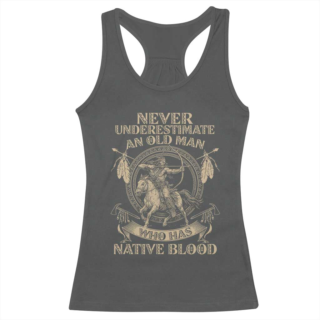 Never Underestimate An Old Man Who Has Native Blood Racerback Tank Top Native American Warrior - Wonder Print Shop