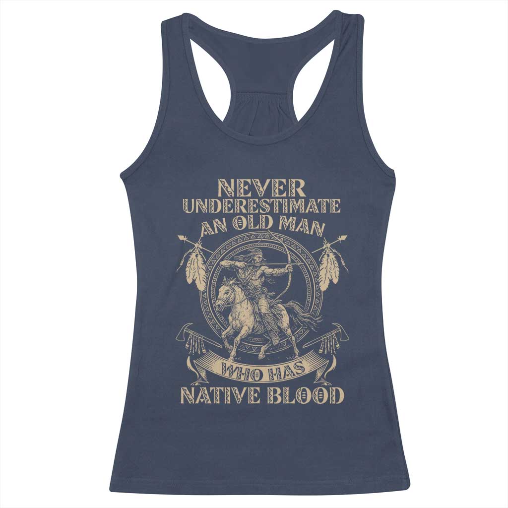 Never Underestimate An Old Man Who Has Native Blood Racerback Tank Top Native American Warrior - Wonder Print Shop