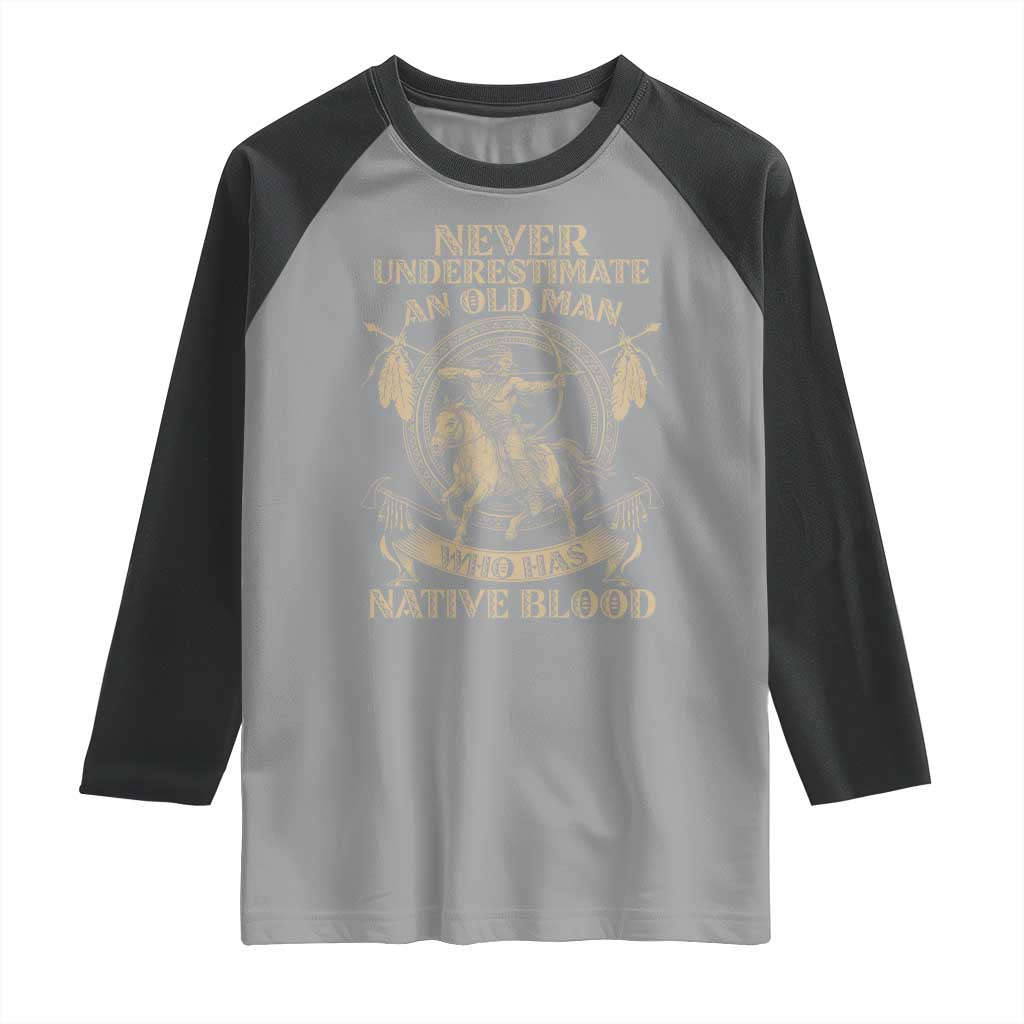 Never Underestimate An Old Man Who Has Native Blood Raglan Shirt Native American Warrior - Wonder Print Shop