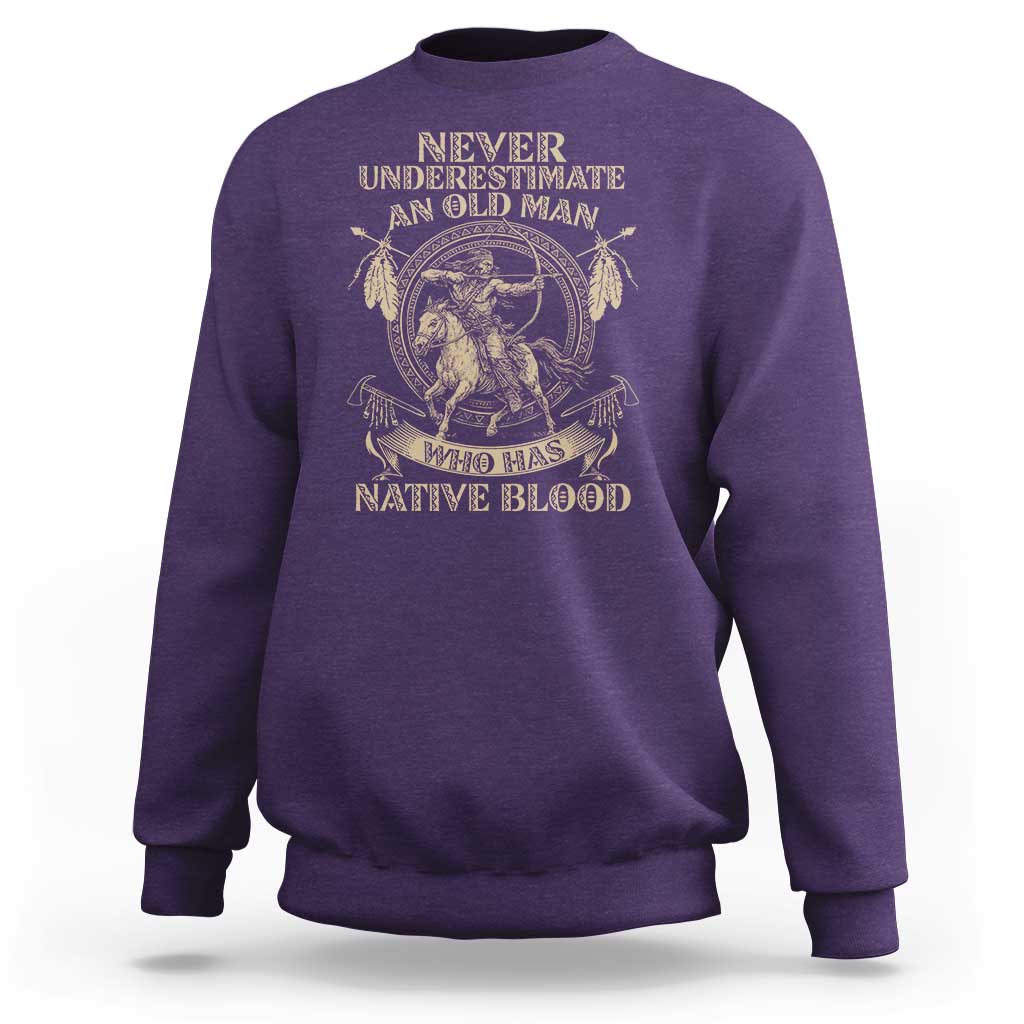 Never Underestimate An Old Man Who Has Native Blood Sweatshirt Native American Warrior - Wonder Print Shop
