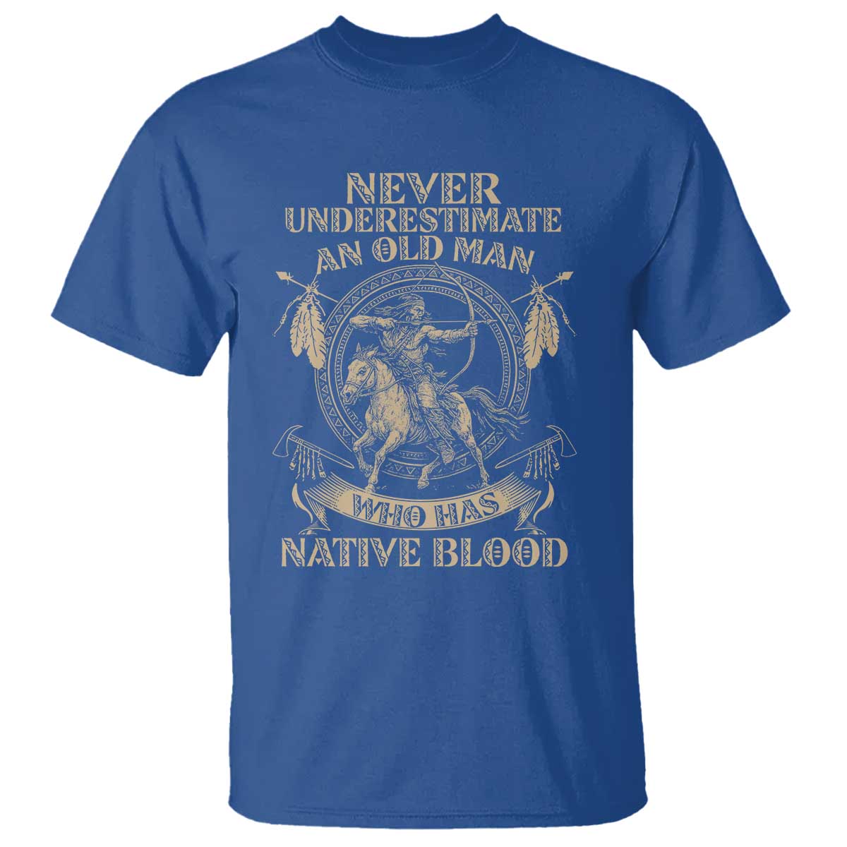 Never Underestimate An Old Man Who Has Native Blood T Shirt Native American Warrior - Wonder Print Shop