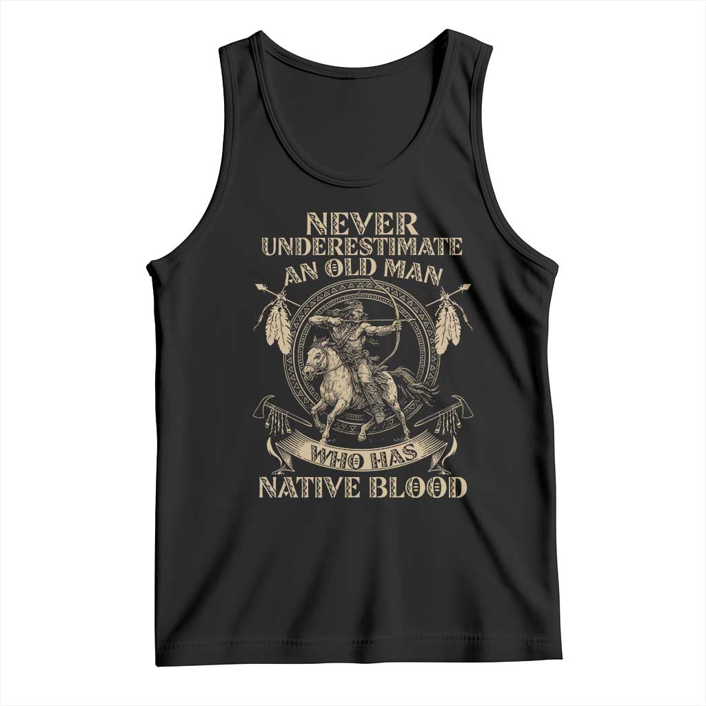 Never Underestimate An Old Man Who Has Native Blood Tank Top Native American Warrior - Wonder Print Shop