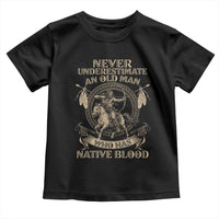 Never Underestimate An Old Man Who Has Native Blood Toddler T Shirt Native American Warrior - Wonder Print Shop