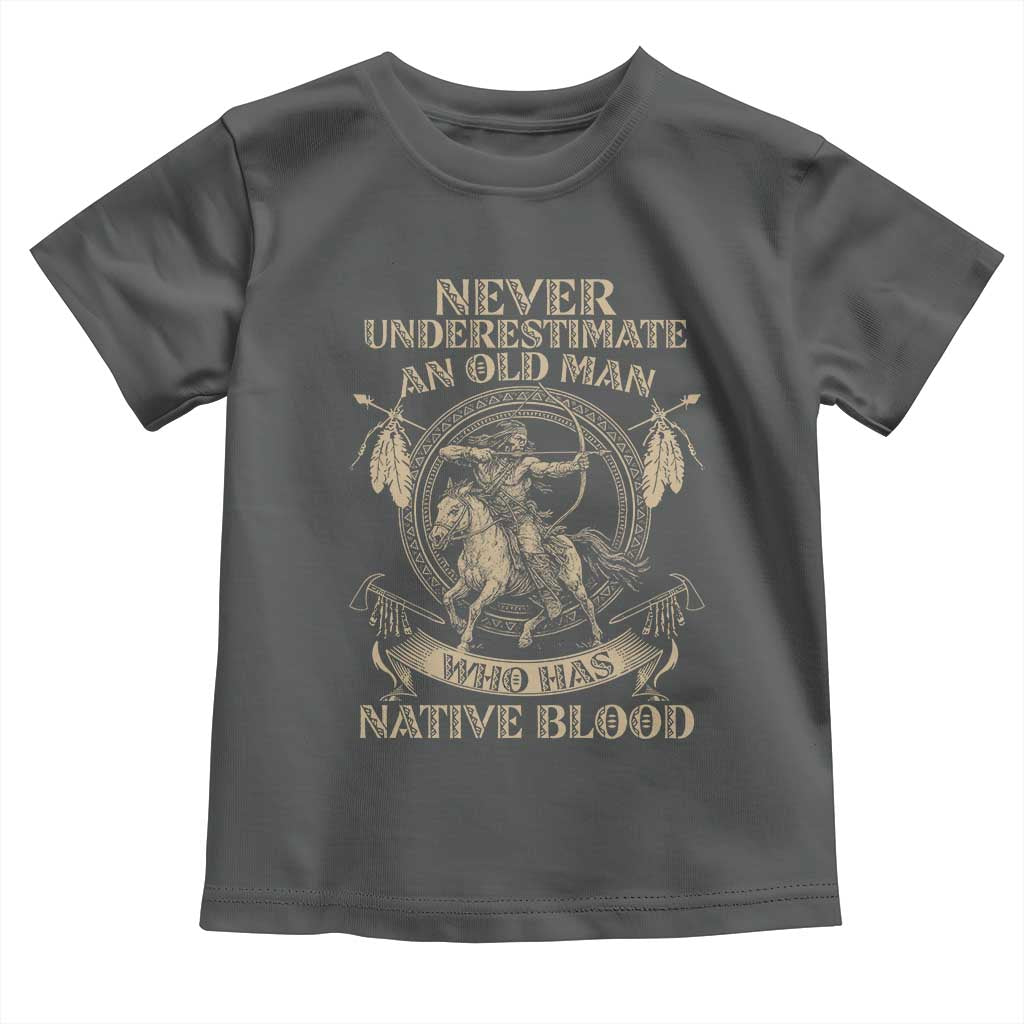 Never Underestimate An Old Man Who Has Native Blood Toddler T Shirt Native American Warrior - Wonder Print Shop