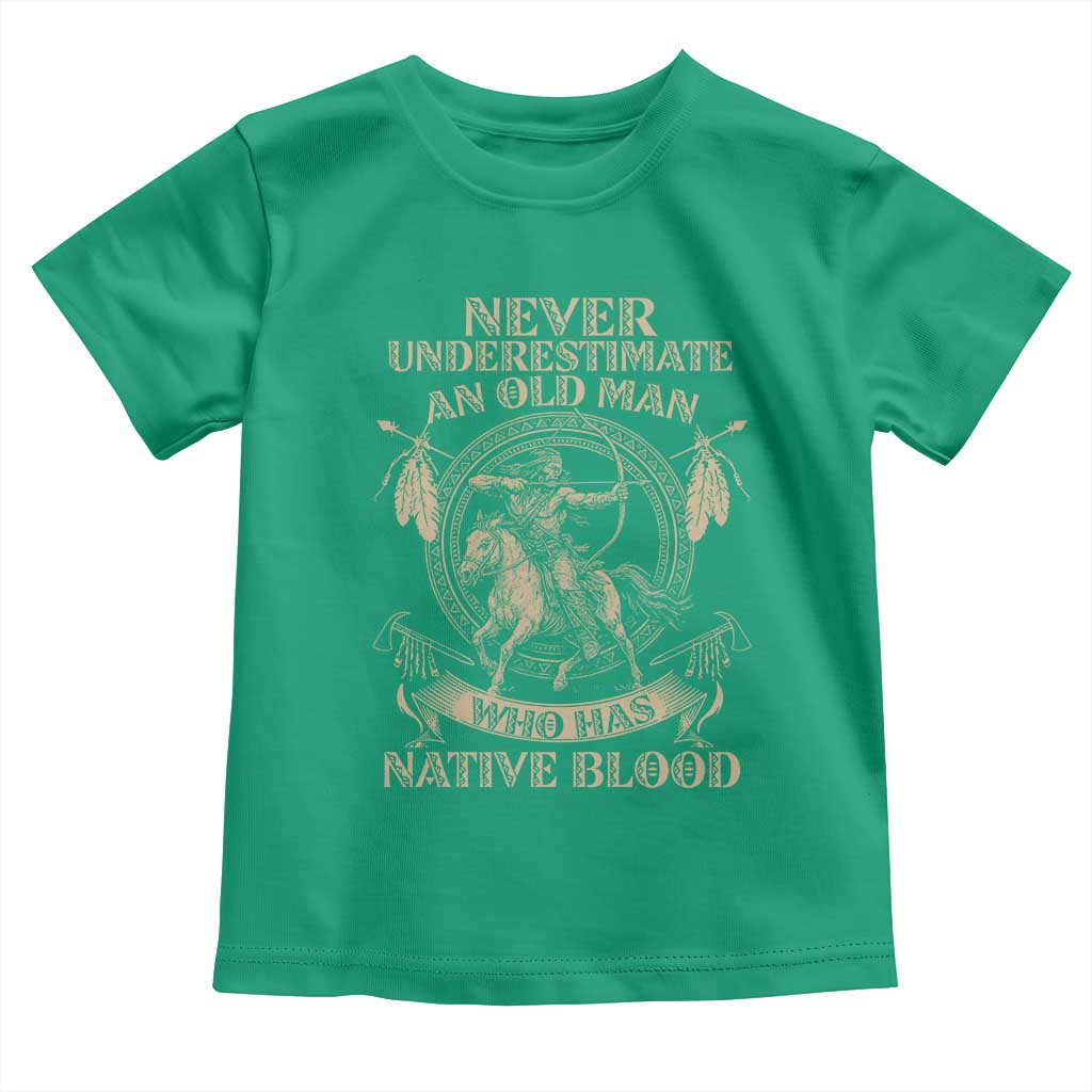 Never Underestimate An Old Man Who Has Native Blood Toddler T Shirt Native American Warrior - Wonder Print Shop