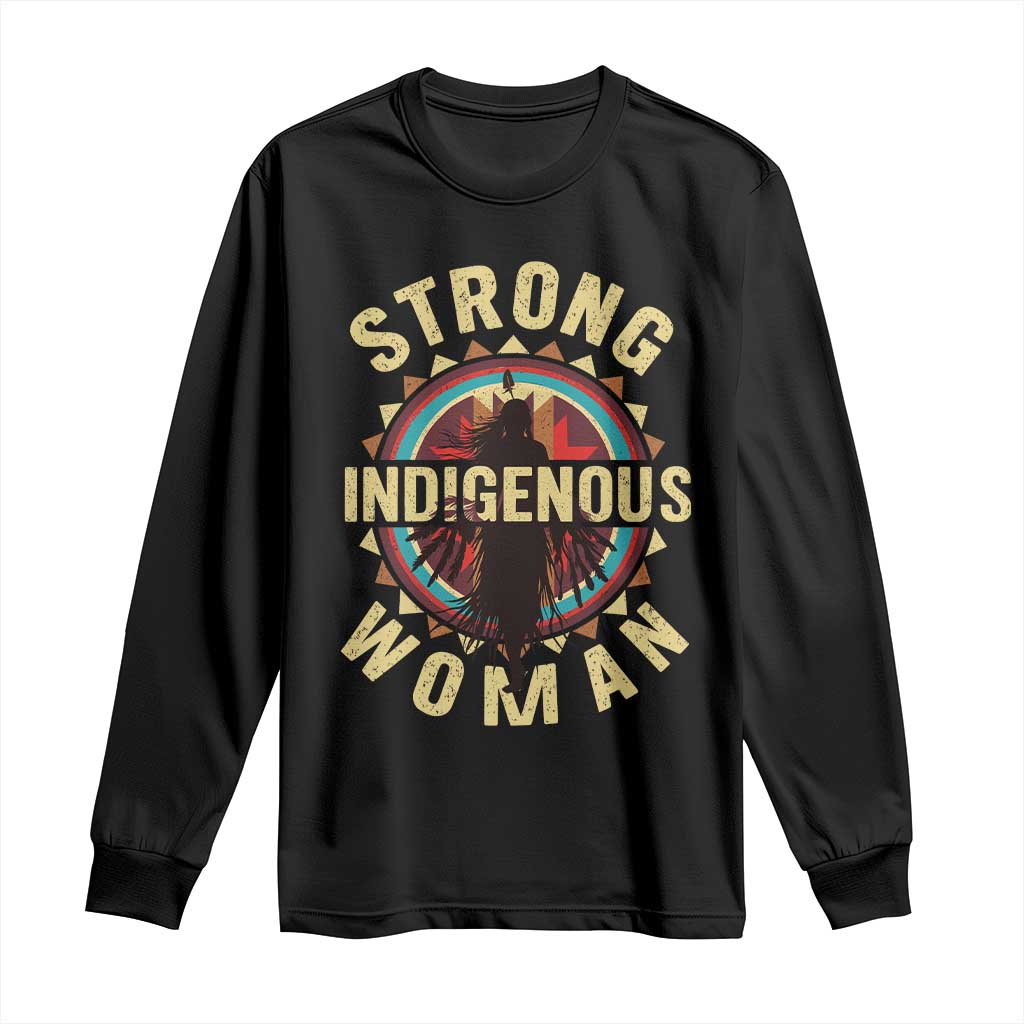 Strong Indigenous Woman Empowerment Long Sleeve Shirt Native American - Wonder Print Shop