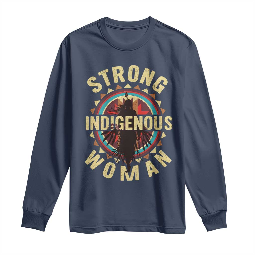 Strong Indigenous Woman Empowerment Long Sleeve Shirt Native American - Wonder Print Shop