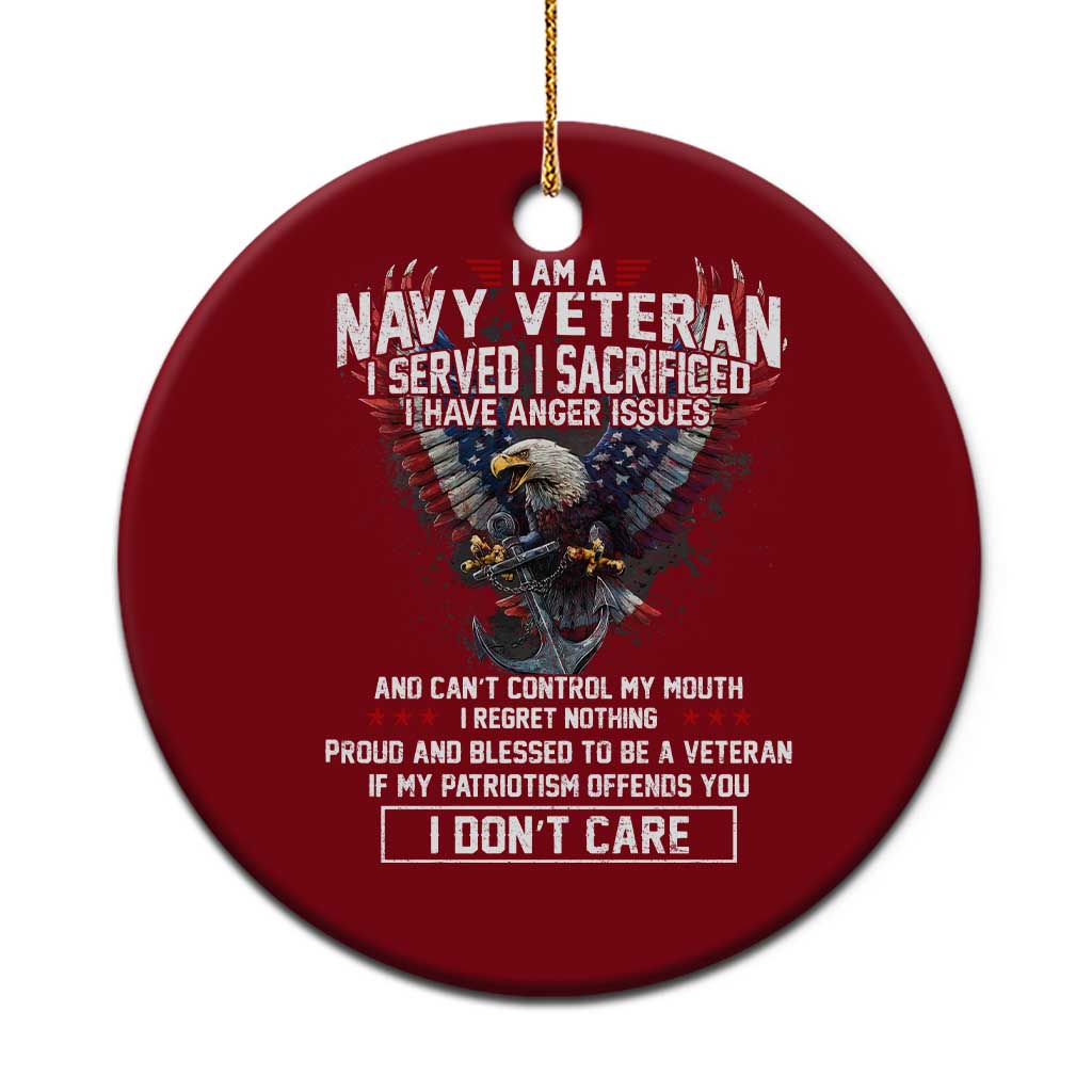 I Am Navy Veteran Ceramic Ornament I Served I Sacrificed I have Anger Issues Bald Eagle USA Flag - Wonder Print Shop