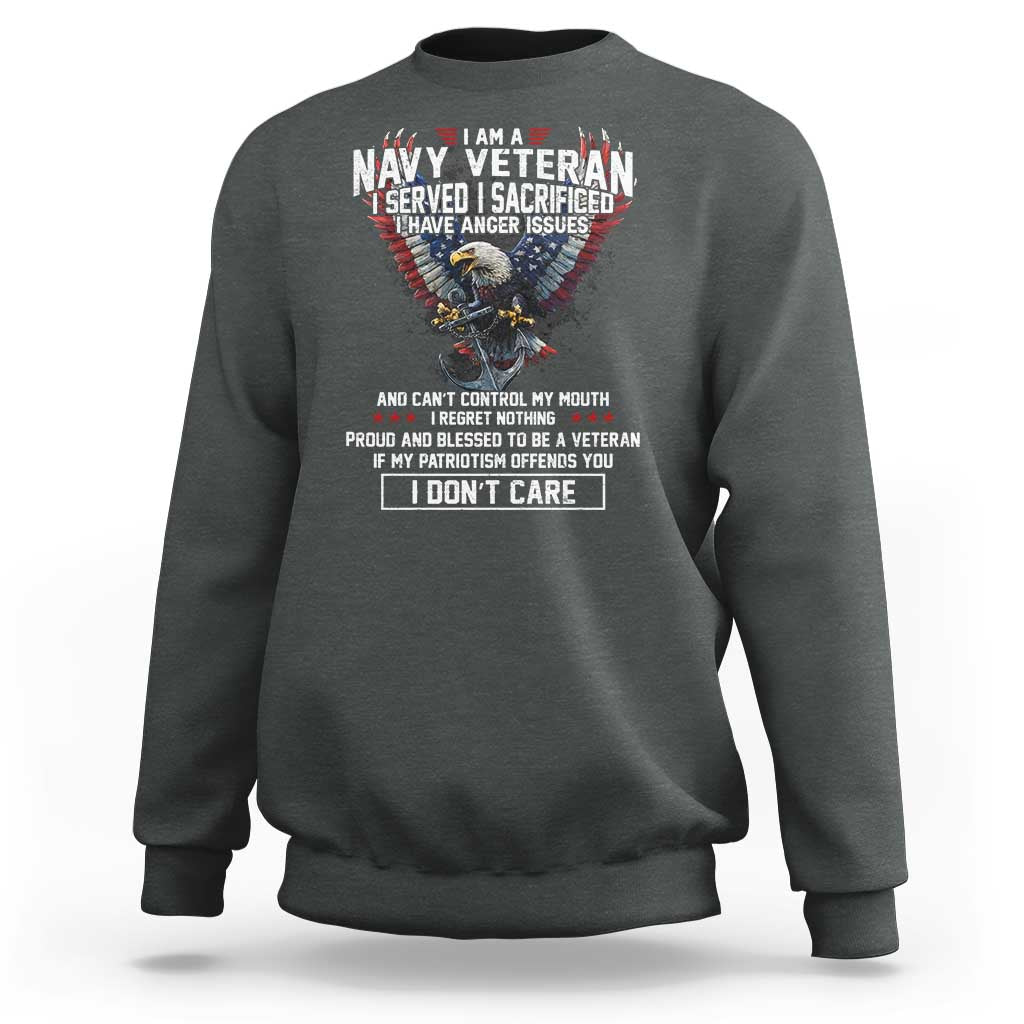 I Am Navy Veteran Sweatshirt I Served I Sacrificed I have Anger Issues Bald Eagle USA Flag - Wonder Print Shop