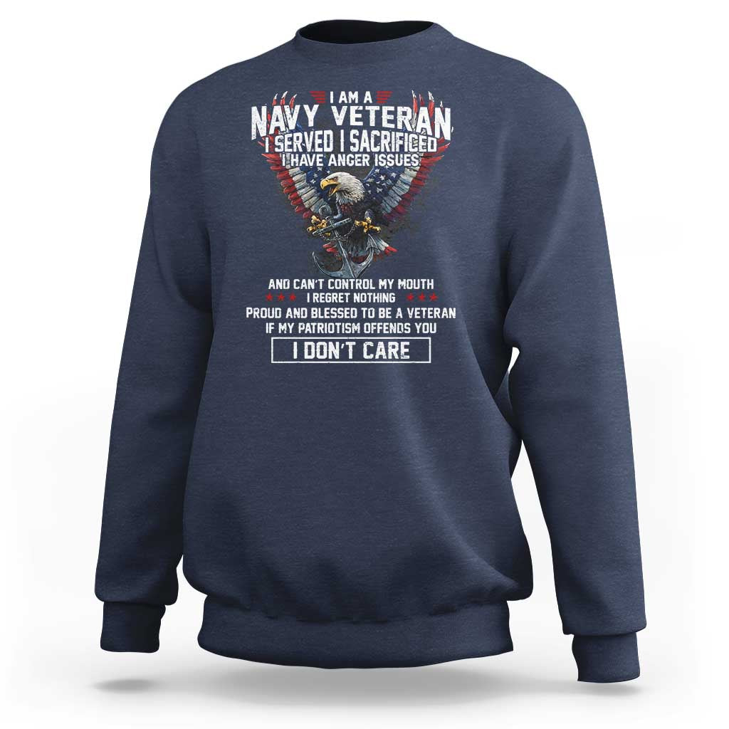 I Am Navy Veteran Sweatshirt I Served I Sacrificed I have Anger Issues Bald Eagle USA Flag - Wonder Print Shop