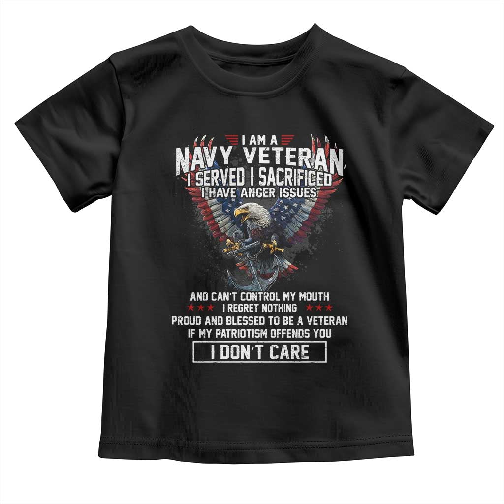 I Am Navy Veteran Toddler T Shirt I Served I Sacrificed I have Anger Issues Bald Eagle USA Flag - Wonder Print Shop