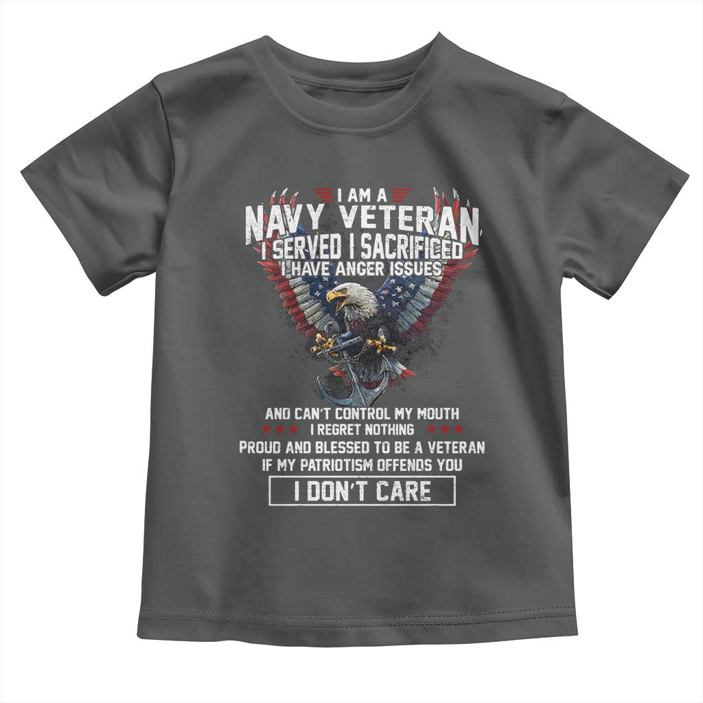 I Am Navy Veteran Toddler T Shirt I Served I Sacrificed I have Anger Issues Bald Eagle USA Flag - Wonder Print Shop