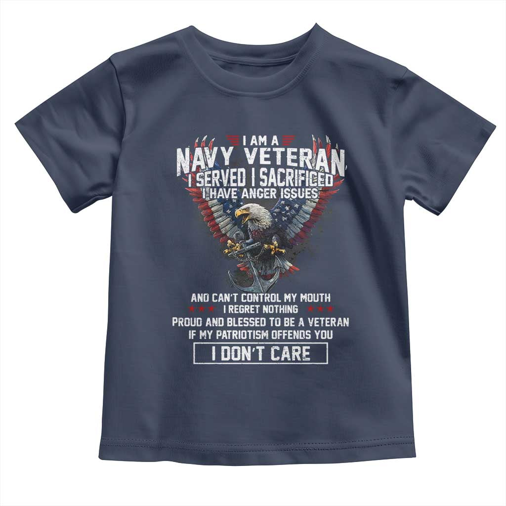 I Am Navy Veteran Toddler T Shirt I Served I Sacrificed I have Anger Issues Bald Eagle USA Flag - Wonder Print Shop