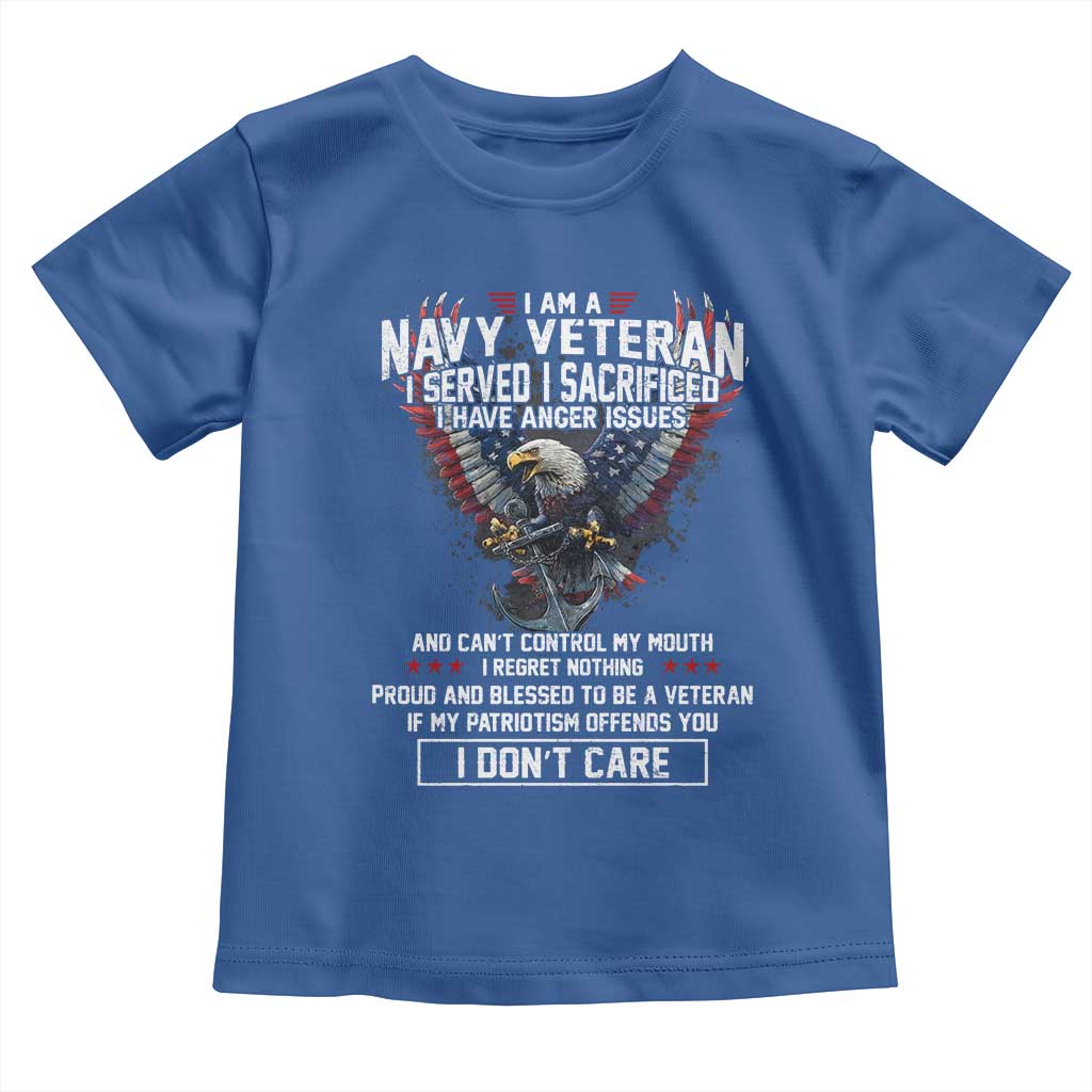 I Am Navy Veteran Toddler T Shirt I Served I Sacrificed I have Anger Issues Bald Eagle USA Flag - Wonder Print Shop
