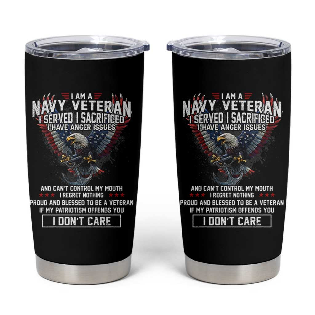 I Am Navy Veteran Tumbler Cup I Served I Sacrificed I have Anger Issues Bald Eagle USA Flag - Wonder Print Shop