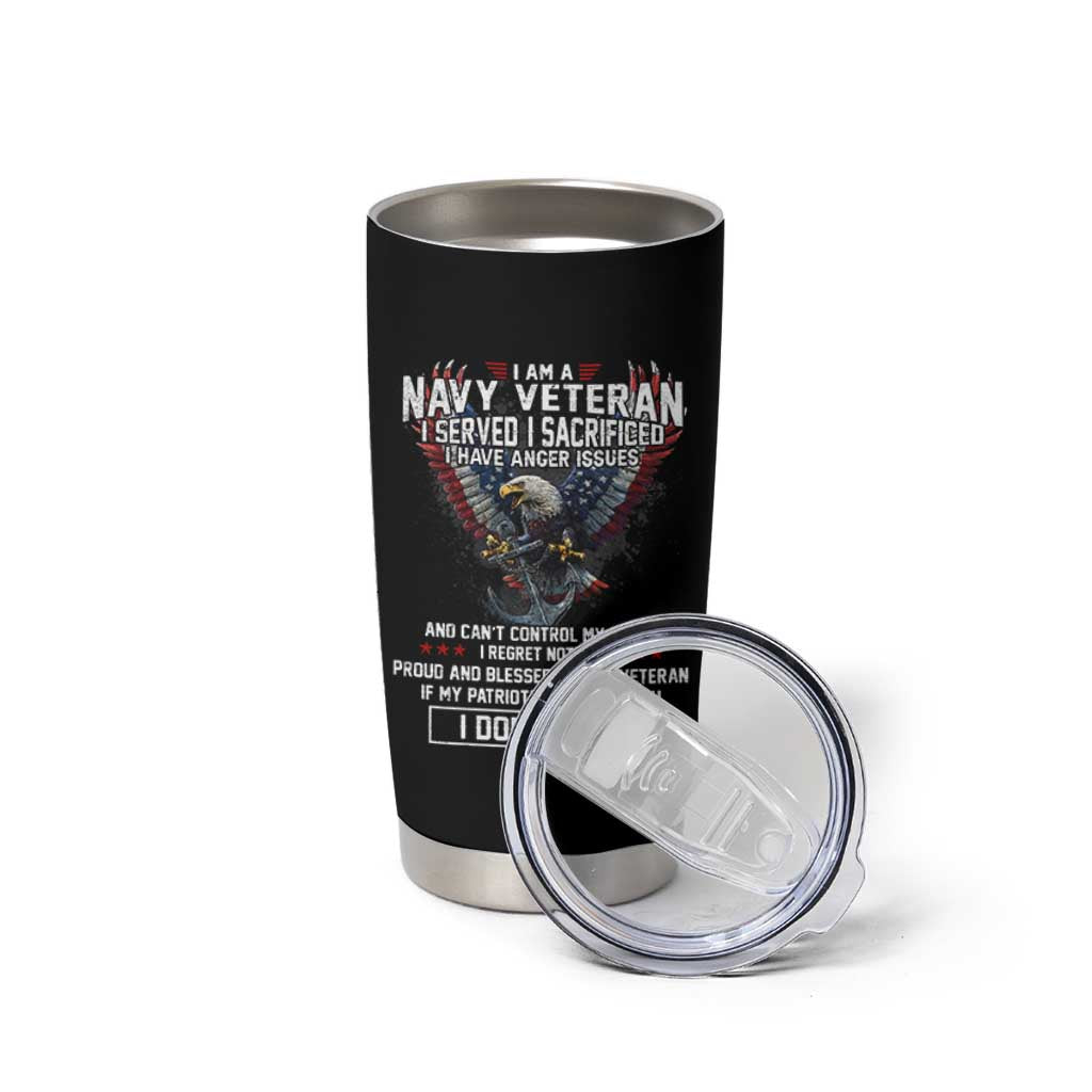 I Am Navy Veteran Tumbler Cup I Served I Sacrificed I have Anger Issues Bald Eagle USA Flag - Wonder Print Shop