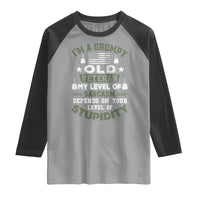 I Am A Grumpy Old Veteran My Level Of Sarcasm Depends On Your Level Of Stupidity Raglan Shirt - Wonder Print Shop