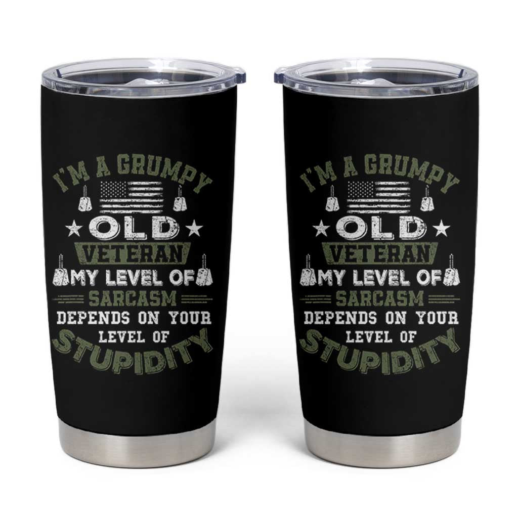 I Am A Grumpy Old Veteran My Level Of Sarcasm Depends On Your Level Of Stupidity Tumbler Cup - Wonder Print Shop