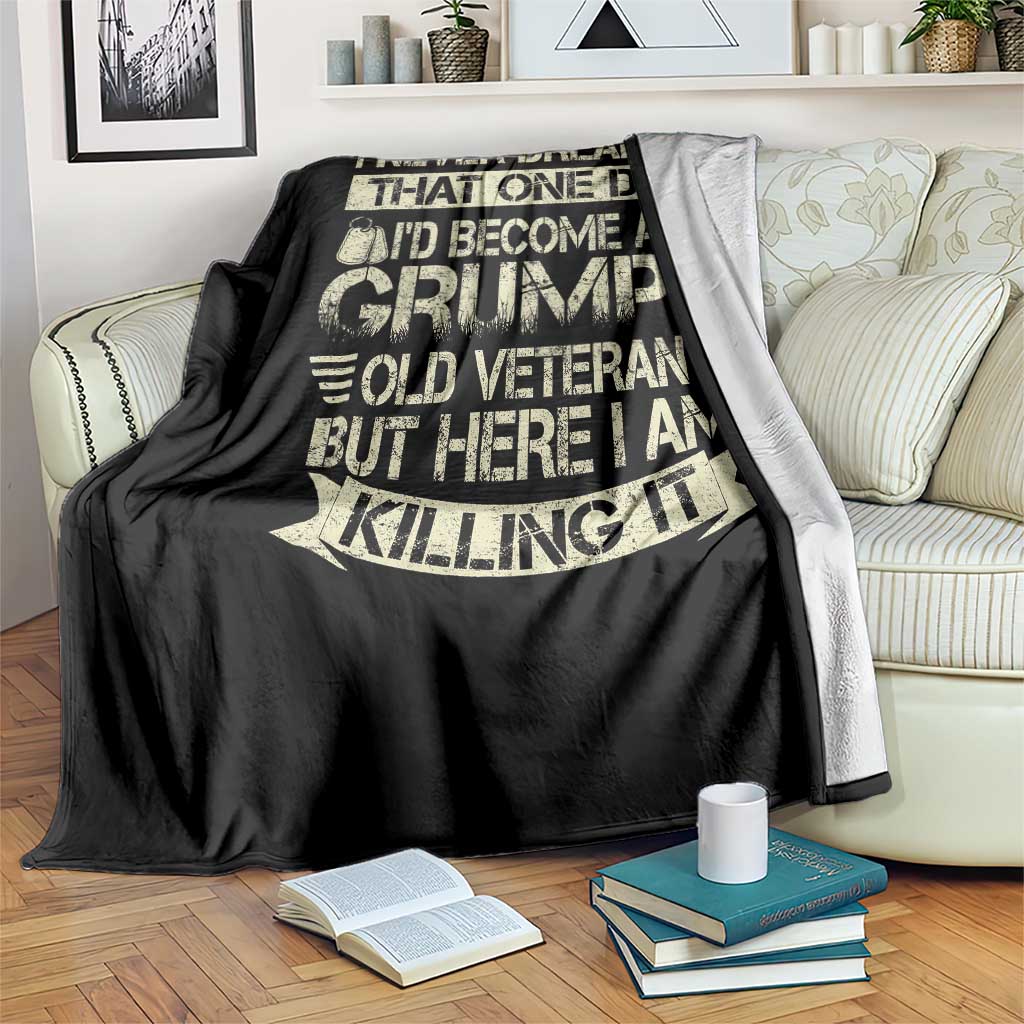 I Never Dreamed That One Day Id Become A Grumpy Old Veteran But Here I Am Killing It Throw Blanket - Wonder Print Shop