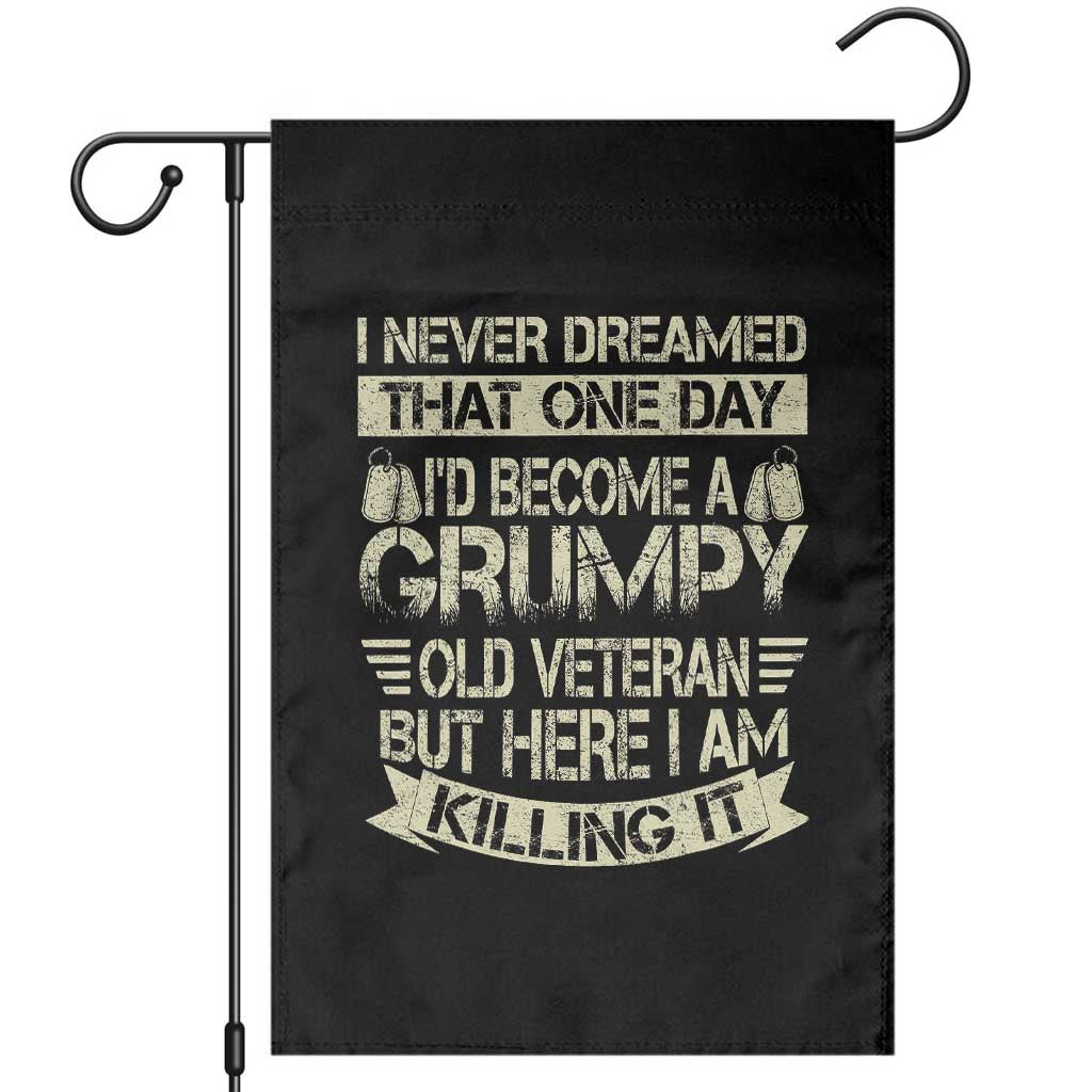 I Never Dreamed That One Day Id Become A Grumpy Old Veteran But Here I Am Killing It Garden Flag - Wonder Print Shop
