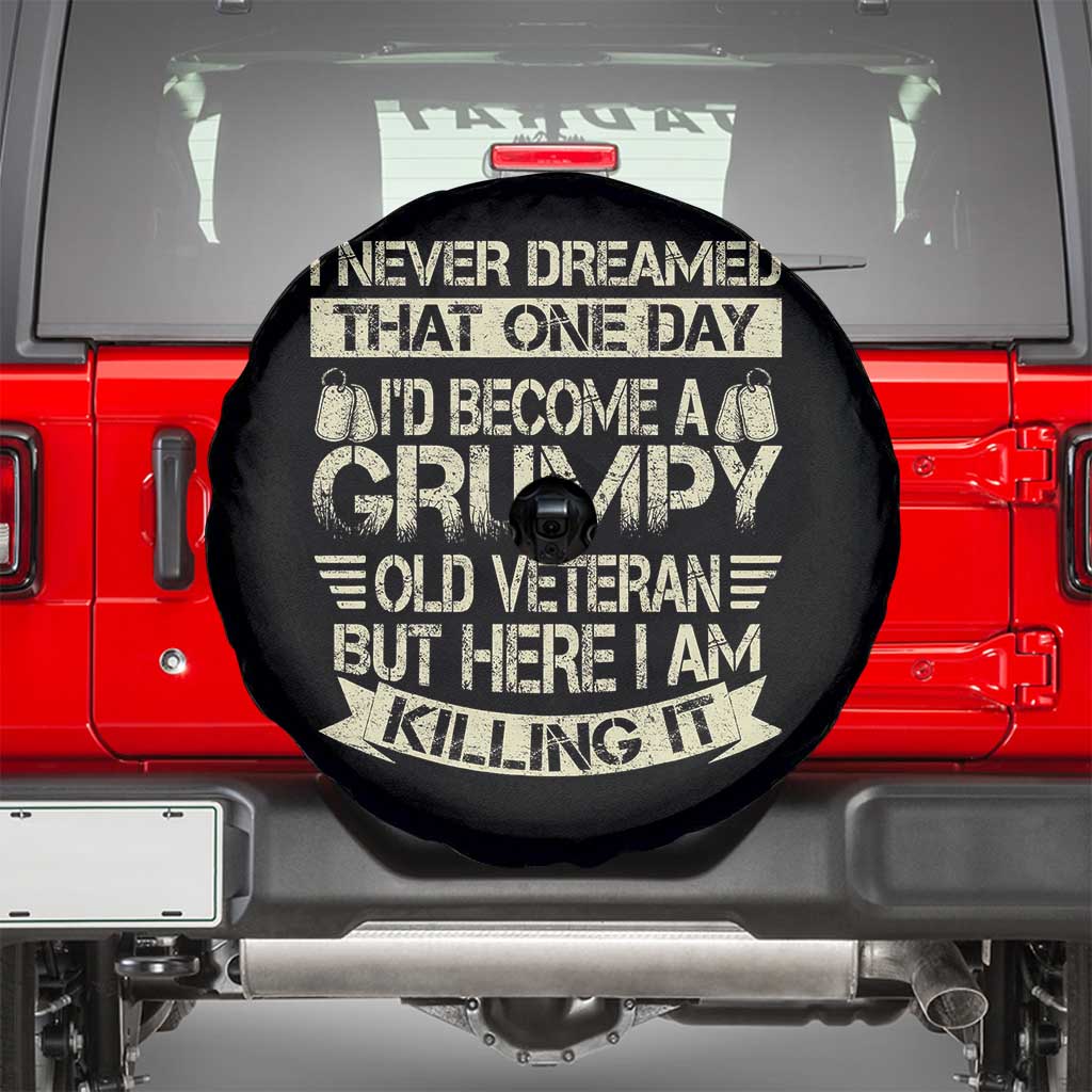 I Never Dreamed That One Day Id Become A Grumpy Old Veteran But Here I Am Killing It Spare Tire Cover - Wonder Print Shop