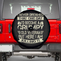 I Never Dreamed That One Day Id Become A Grumpy Old Veteran But Here I Am Killing It Spare Tire Cover - Wonder Print Shop