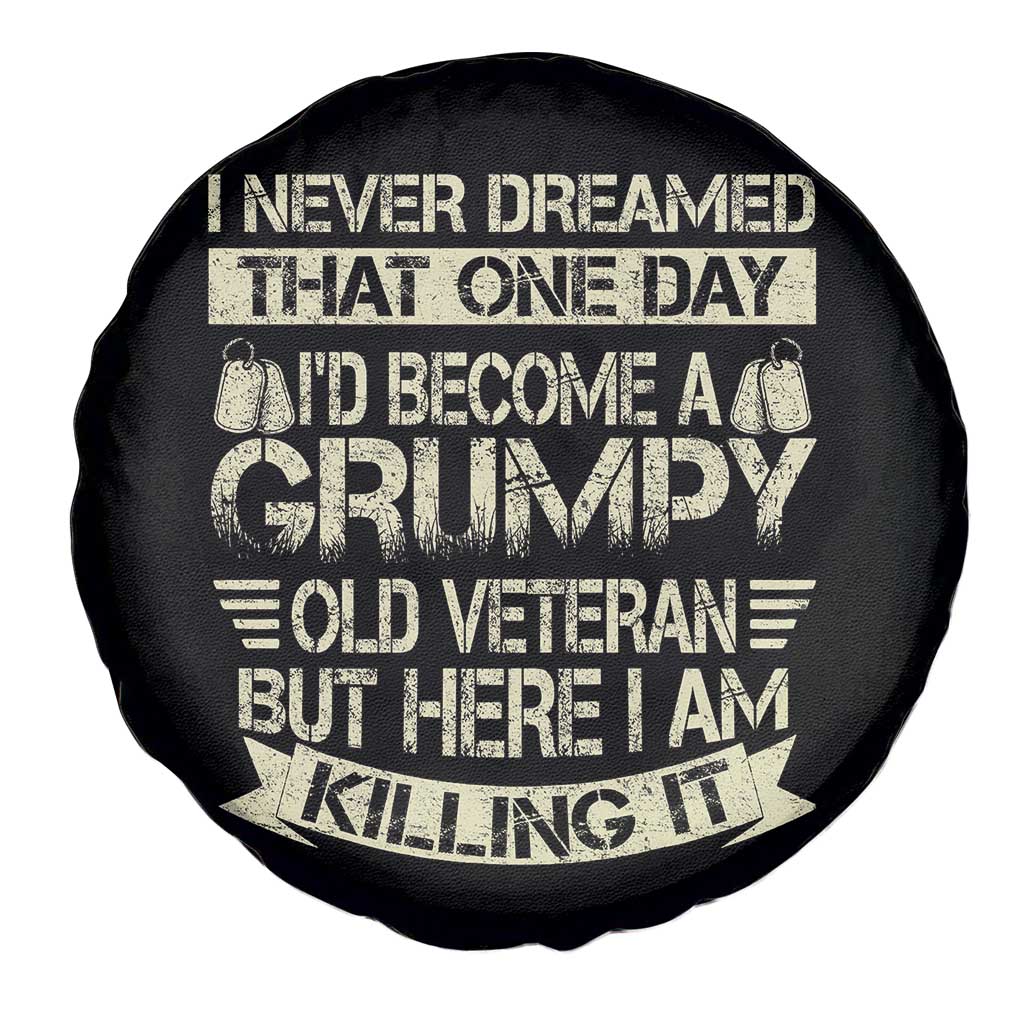 I Never Dreamed That One Day Id Become A Grumpy Old Veteran But Here I Am Killing It Spare Tire Cover - Wonder Print Shop