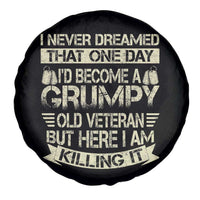 I Never Dreamed That One Day Id Become A Grumpy Old Veteran But Here I Am Killing It Spare Tire Cover - Wonder Print Shop