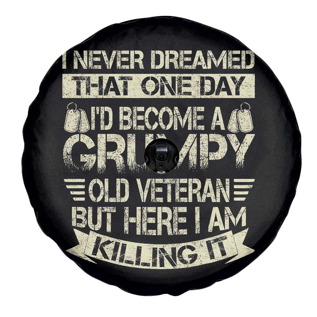 I Never Dreamed That One Day Id Become A Grumpy Old Veteran But Here I Am Killing It Spare Tire Cover - Wonder Print Shop