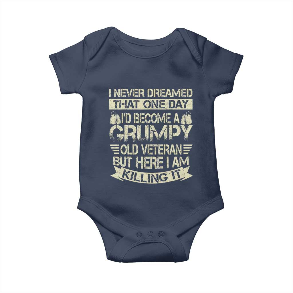 I Never Dreamed That One Day Id Become A Grumpy Old Veteran But Here I Am Killing It Baby Onesie - Wonder Print Shop